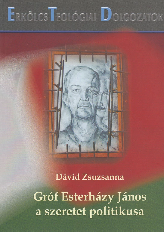 Gróf Esterházy János, a szeretet politikusa