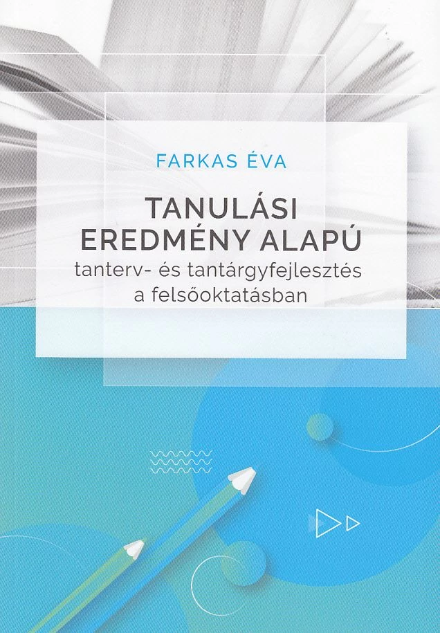 Tanulási eredmény alapú tanterv- és tantárgyfejlesztés a felsőoktatásban