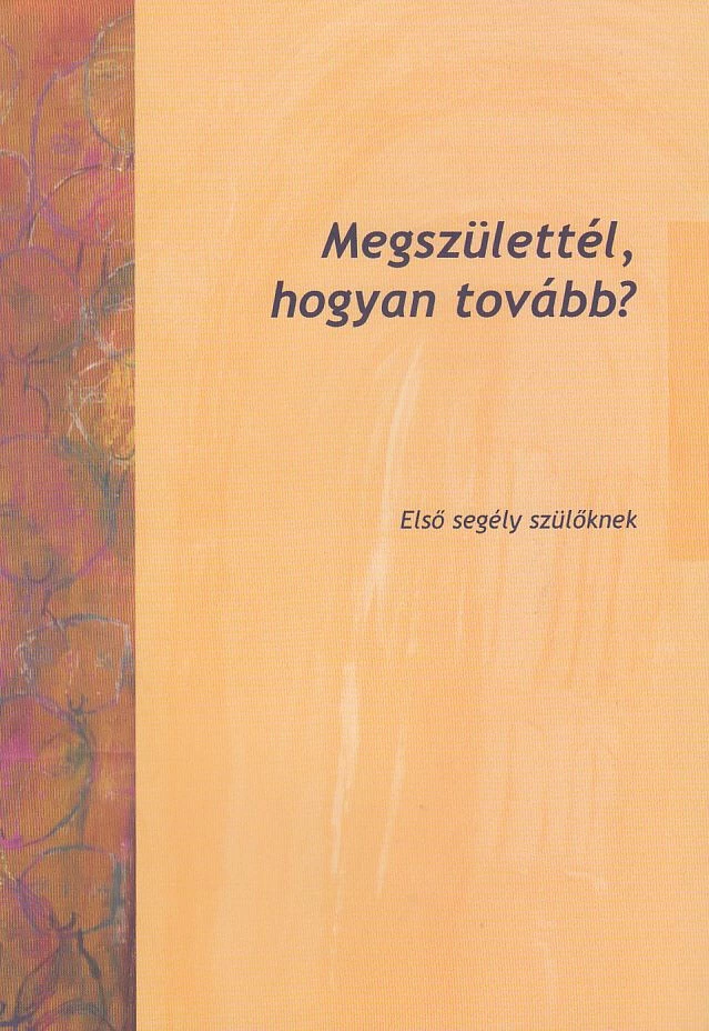 Megszülettél, hogyan tovább?