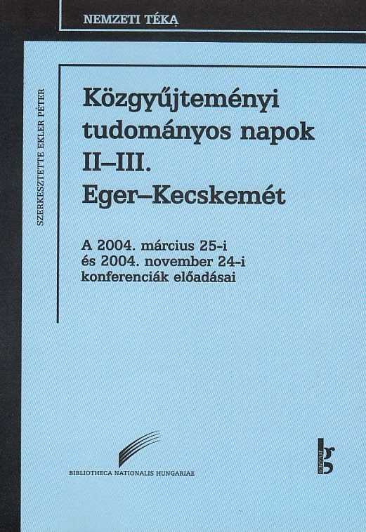 Közgyűjteményi tudományos napok II-III. (Eger-Kecskemét)
