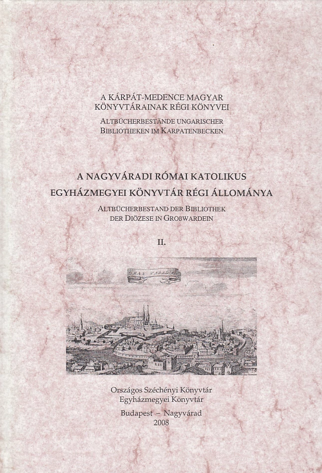 A Nagyváradi Római Katolikus Egyházmegyei Könyvtár régi állománya II.