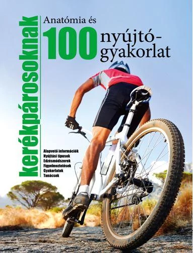 Anatómia és 100 nyújtógyakorlat kerékpározóknak