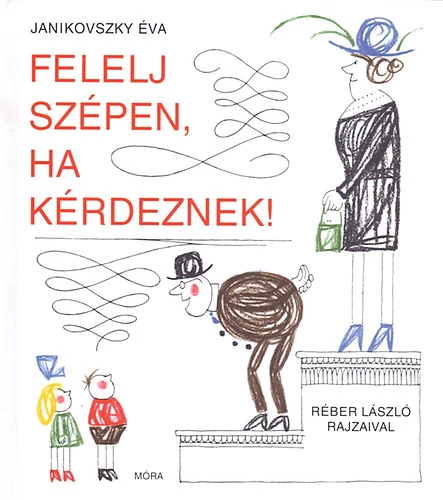 Felelj szépen, ha kérdeznek!