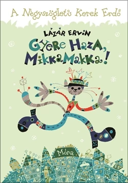 Gyere haza, Mikkamakka!