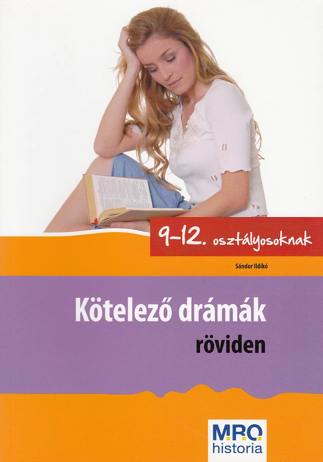 Kötelező drámák röviden 9-12. osztályosoknak
