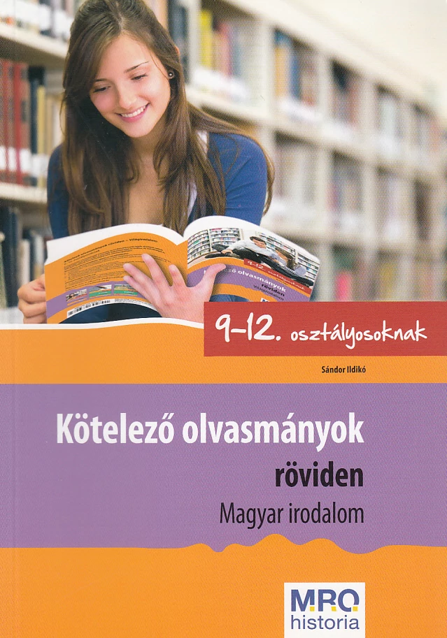 Kötelező olvasmányok röviden 9-12. osztályosoknak (magyar irodalom)