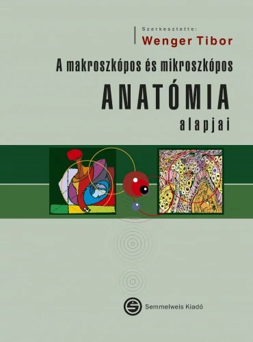 A makroszkópos és mikroszkópos anatómia alapjai