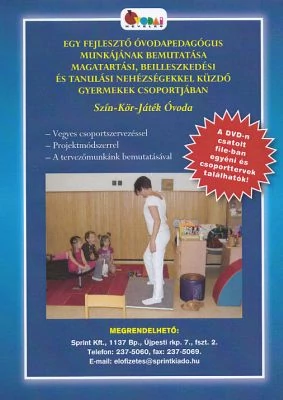 Egy fejlesztő óvodapedagógus munkájának bemutatása magatartási, beilleszkedési és tanulási nehézségekkel küzdő gyermekek csoportjában (DVD)
