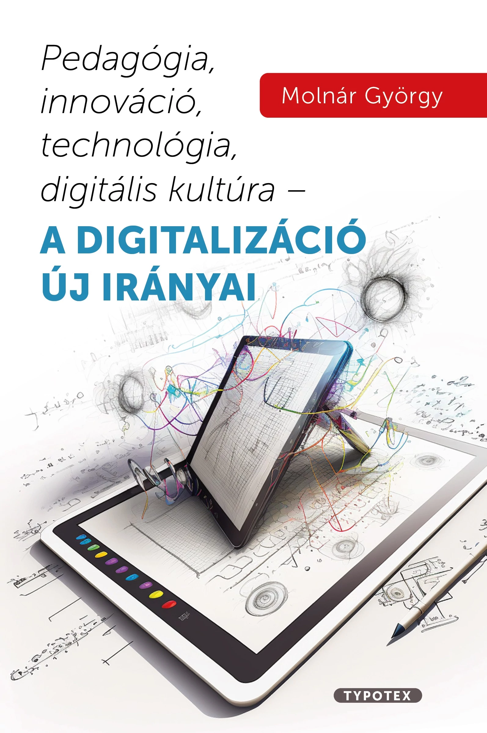 Pedagógia, innováció, technológia, digitális kultúra