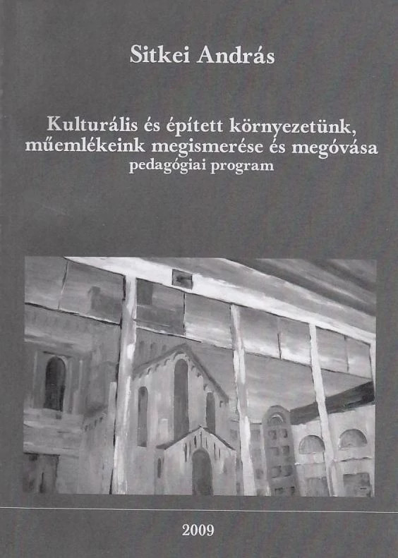 Kulturális és épített környezetünk, műemlékeink megismerése és megóvása