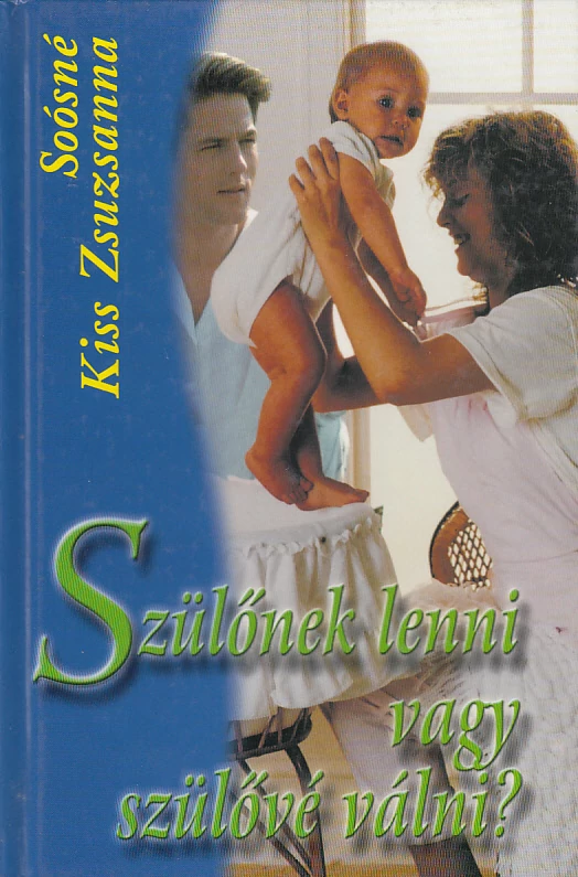 Szülőnek lenni vagy szülővé válni?